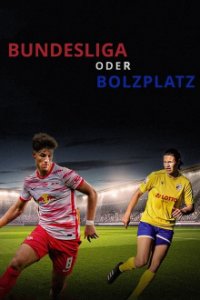 Cover Bundesliga oder Bolzplatz – Der Traum vom Profifußball, Poster Bundesliga oder Bolzplatz – Der Traum vom Profifußball
