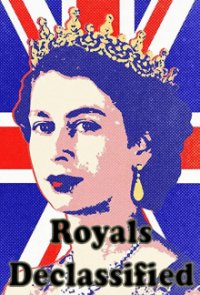 Cover Royals Declassified – Geheimakte Königshaus, Poster Royals Declassified – Geheimakte Königshaus