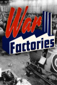 War Factories - Rüstung im Zweiten Weltkrieg Cover, War Factories - Rüstung im Zweiten Weltkrieg Poster