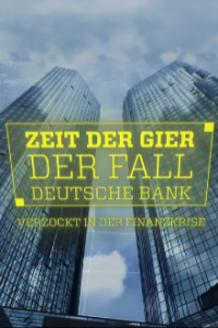 Cover Zeit der Gier – Der Fall Deutsche Bank, Poster Zeit der Gier – Der Fall Deutsche Bank